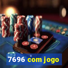 7696 com jogo